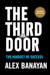 Title: The Third Door: The Mindset of Success, Author: Alex Banayan