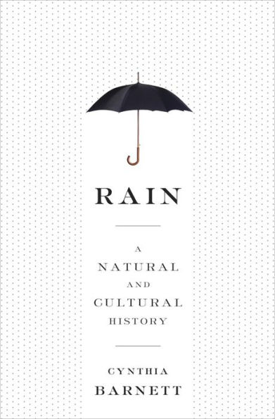 Rain: A Natural and Cultural History