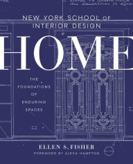 Title: New York School of Interior Design: Home: The Foundations of Enduring Spaces, Author: Ellen S. Fisher