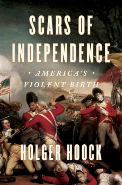 Scars of Independence: America's Violent Birth