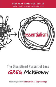 Essentialism: The Disciplined Pursuit of Less