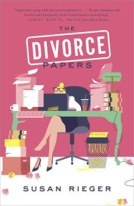 Title: The Divorce Papers: A Novel, Author: Susan  Rieger