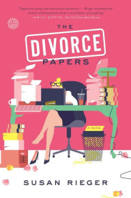 Title: The Divorce Papers: A Novel, Author: Susan  Rieger
