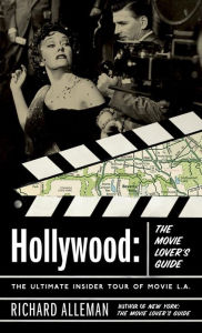 Title: Hollywood: The Movie Lover's Guide: The Ultimate Insider Tour of Movie L.A., Author: Richard Alleman
