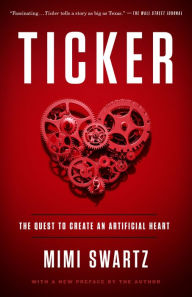 Title: Ticker: The Quest to Create an Artificial Heart, Author: Mimi Swartz