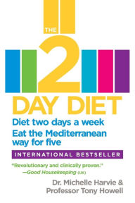 Title: The 2-Day Diet: Diet two days a week. Eat the Mediterranean way for five., Author: Michelle Harvie