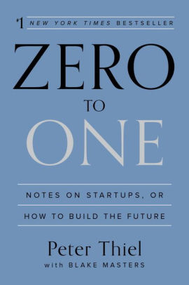 Title: Zero to One: Notes on Startups, or How to Build the Future, Author: Peter Thiel, Blake Masters