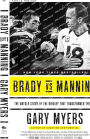 Brady vs Manning: The Untold Story of the Rivalry That Transformed the NFL