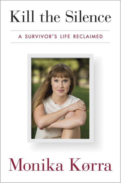 Kill the Silence: A Survivor's Life Reclaimed