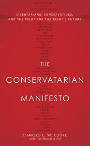 Textbooks for ipad download The Conservatarian Manifesto: Libertarians, Conservatives, and the Fight for the Right's Future  in English by Charles C.W. Cooke 9780804139748