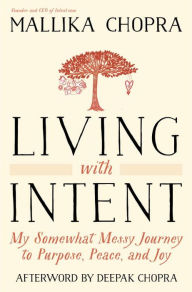 Living with Intent: My Somewhat Messy Journey to Purpose, Peace, and Joy