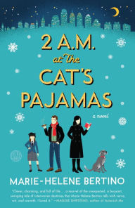 Title: 2 A.M. at The Cat's Pajamas: A Novel, Author: Marie-Helene Bertino