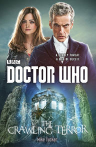 Title: Doctor Who: The Crawling Terror: A Novel, Author: Mike Tucker