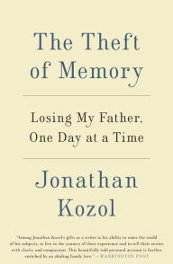 Title: The Theft of Memory: Losing My Father, One Day at a Time, Author: Jonathan Kozol