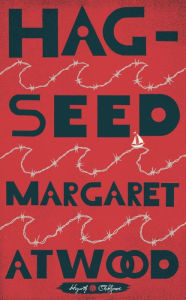 Title: Hag-Seed: William Shakespeare#s The Tempest Retold: A Novel, Author: Margaret Atwood