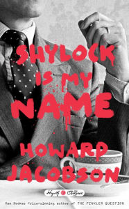 Title: Shylock Is My Name, Author: Howard Jacobson