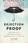 Alternative view 1 of Rejection Proof: How I Beat Fear and Became Invincible Through 100 Days of Rejection
