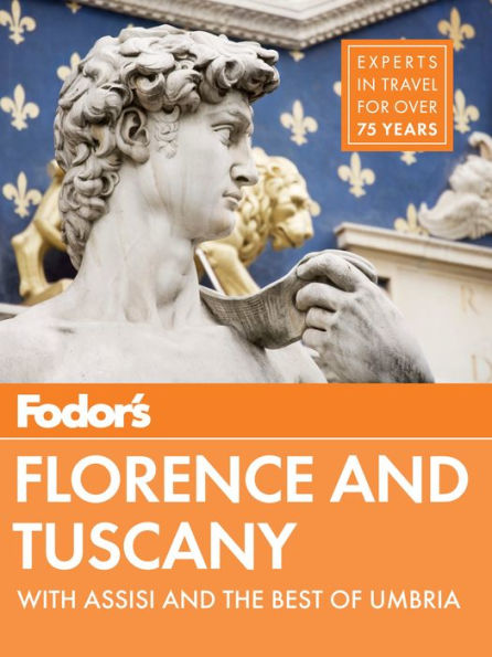 Fodor's Florence & Tuscany: with Assisi and the Best of Umbria