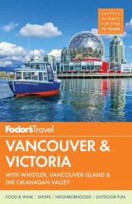 Title: Fodor's Vancouver & Victoria: with Whistler, Vancouver Island & the Okanagan Valley, Author: Fodor's Travel Guides