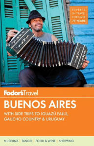 Title: Fodor's Buenos Aires: with Side Trips to Iguazu Falls, Gaucho Country & Uruguay, Author: Fodor's Travel Publications