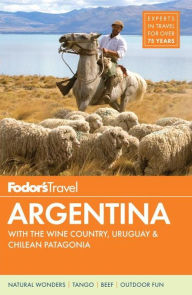 Title: Fodor's Argentina: with the Wine Country, Uruguay & Chilean Patagonia, Author: Fodor's Travel Publications