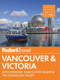 Title: Fodor's Vancouver & Victoria: with Whistler, Vancouver Island & the Okanagan Valley, Author: Fodor's Travel Publications