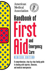 Title: Handbook of First Aid and Emergency Care, Revised Edition, Author: American Medical Association
