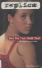 And the Two Shall Meet (Replica Series #6)
