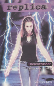 Title: Dreamcrusher (Replica Series #19), Author: Marilyn Kaye