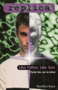 Title: Like Father, Like Son (Replica Series #20), Author: Marilyn Kaye