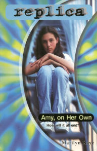 Title: Amy, on Her Own (Replica Series #24), Author: Marilyn Kaye