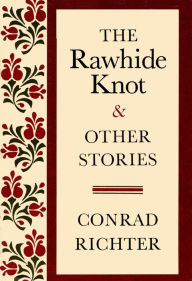 Title: RAWHIDE KNOT&OTH STORIES, Author: Conrad Richter