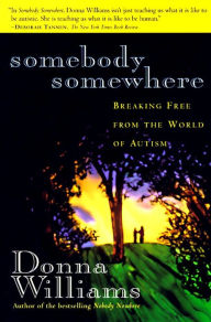 Title: Somebody Somewhere: Breaking Free from the World of Autism, Author: Donna Williams
