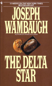 Title: The Delta Star: A Novel, Author: Joseph Wambaugh