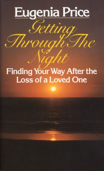 Getting Through the Night: Finding Your Way After the Loss of a Loved One