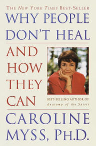 Title: Why People Don't Heal and How They Can, Author: Caroline Myss