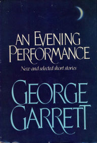 Title: Evening Performance, Author: George Garrett