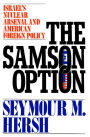 The Samson Option: Israel's Nuclear Arsenal and American Foreign Policy