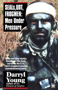 Title: SEALS, UDT, FROGMEN: Men Under Pressure, Author: Darryl Young