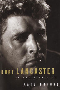 Title: Burt Lancaster: An American Life, Author: Kate Buford