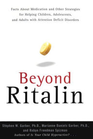 Title: Beyond Ritalin:Facts About Medication and Strategies for Helping Children,: Adolescents, and Adults with Attention Deficit Disorders, Author: Robyn Freedman Spizman