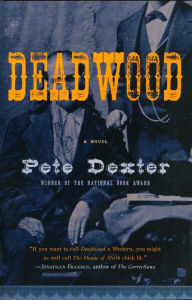 Title: Deadwood, Author: Pete Dexter