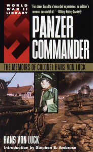 Title: Panzer Commander: The Memoirs of Colonel Hans von Luck, Author: Hans Von Luck