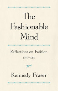 Title: The Fashionable Mind, Author: Kennedy Fraser