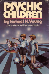 Title: Psychic Children, Author: Samuel H. Young