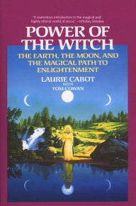 Title: Power of the Witch: The Earth, the Moon, and the Magical Path to Enlightenment, Author: Laurie Cabot