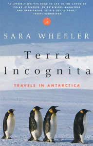 Title: Terra Incognita: Travels in Antarctica, Author: Sara Wheeler