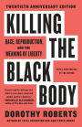 Killing the Black Body: Race, Reproduction, and the Meaning of Liberty