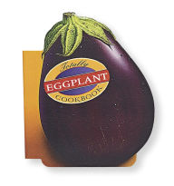 Title: Totally Eggplant Cookbook, Author: Helene Siegel