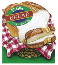 Title: Totally Bread Cookbook, Author: Helene Siegel